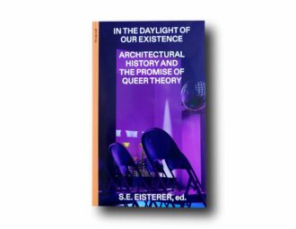 Photo showing the book In the Daylight of Our Existence: Architectural History and the Promise of Queer Theory