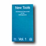 Photo showing the book New Tools Vol. 1: Architectural Discourses on the Anthropocene