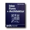 Idee-Form-Architektur-kansi Photo showing the book Idee + Form + Architektur