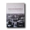 Unioninakseli-kansi Photo showing the book Unioninakseli – Pääkaupungin läpileikkaus